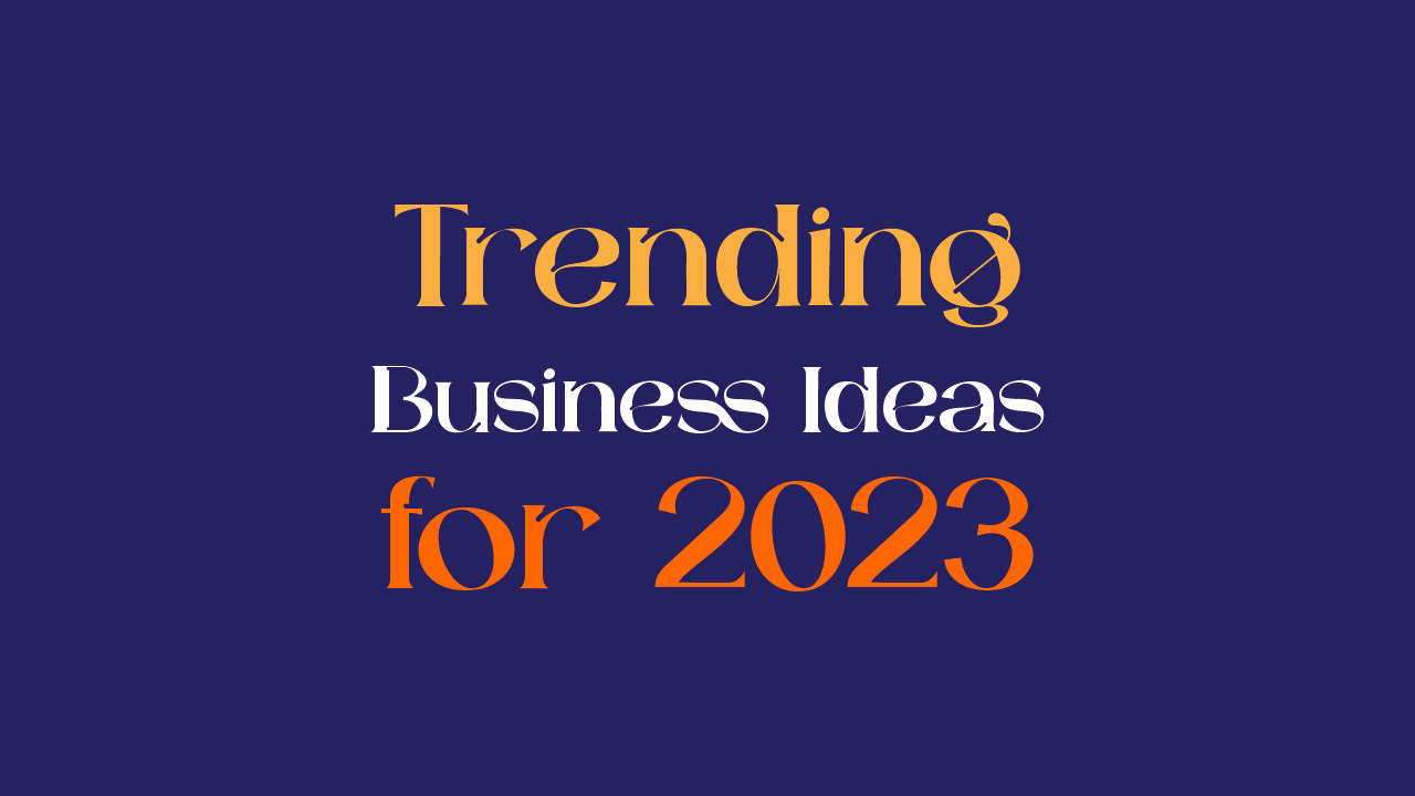 Business Ideas for 2023