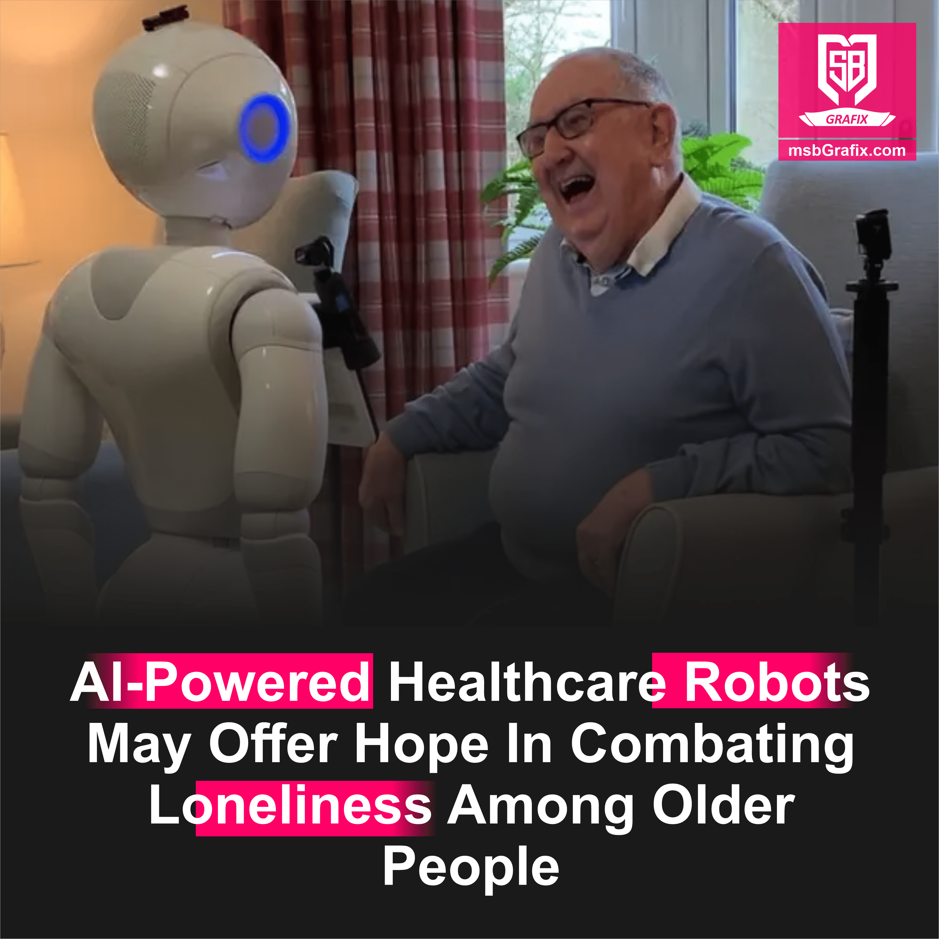 Loneliness In The Modern Age How Companion Robots Can Make A Difference Msb Grafix