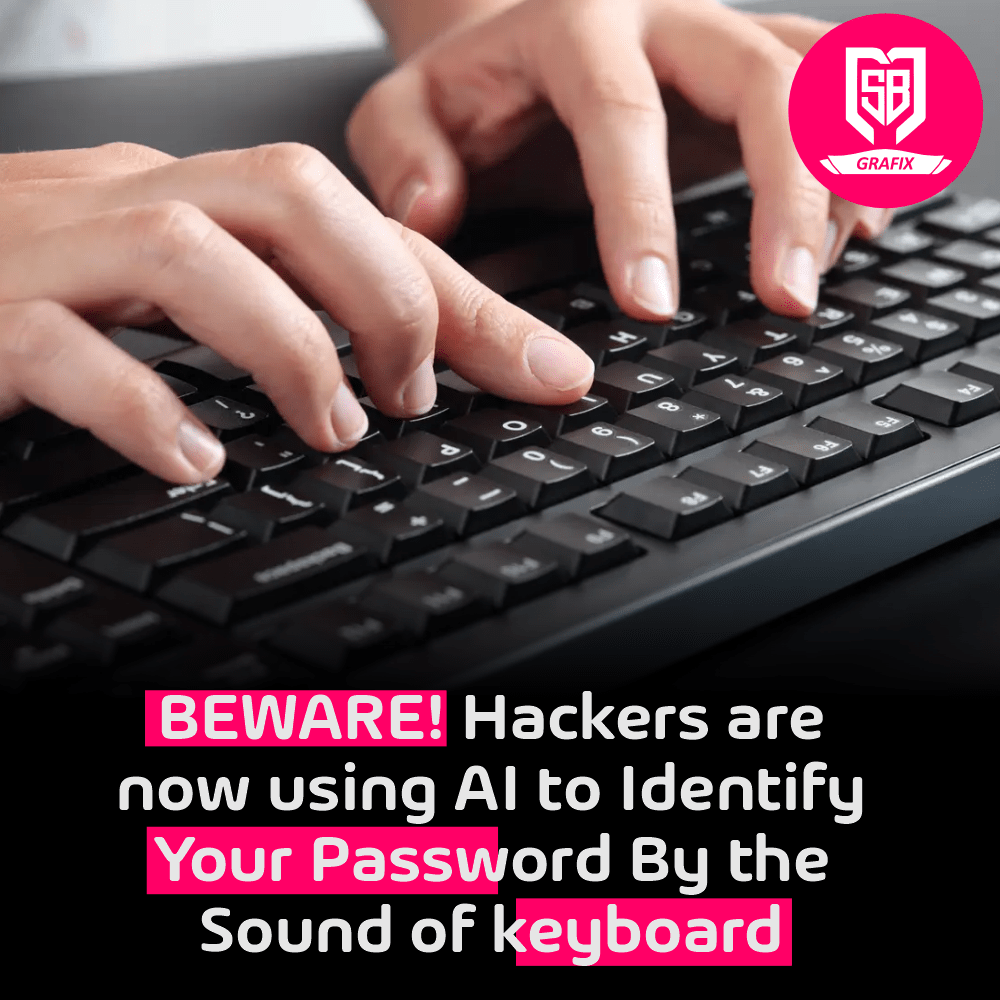 BEWARE! Hackers are now using AI to Identify Your Password By the Sound of keyboard